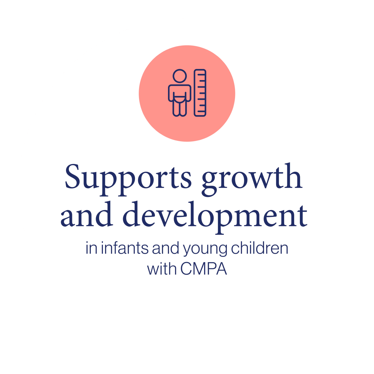 Supports growth and development in infants and young children with CMPA.